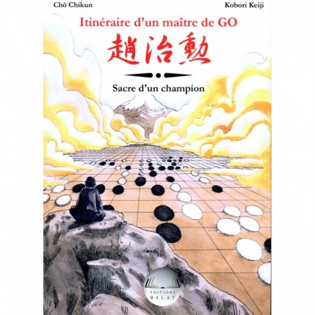 Chikun- Keiji- Itineraire d'un Maitre de GO volume 3