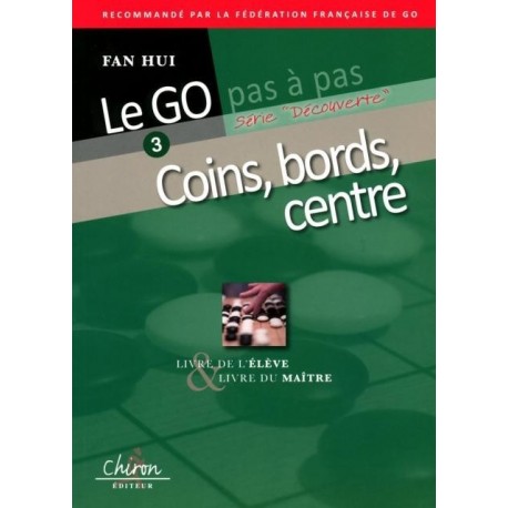 Le Go Pas à  Pas Vol.3: Coins, Bords, Centre - Fan Hui