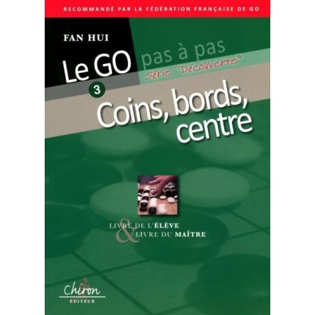 Le Go Pas à  Pas Vol.3: Coins, Bords, Centre - Fan Hui