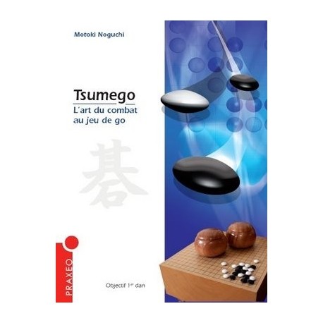 Tsumego, L'Art du Combat au Jeu de Go - Motoki Nogushi